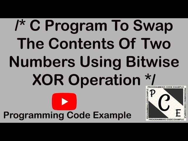 68. C Program To Swap Contents Using Bitwise XOR Operation.