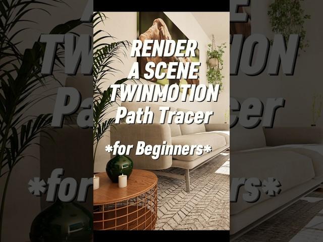 HOW to render in Twinmotion  For Beginners *Path Tracer*