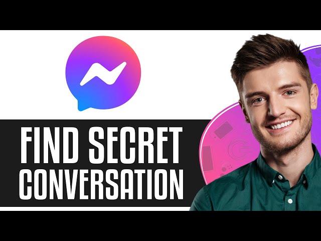 How To Find Secret Conversation On Messenger (2025) - Quick & Easy