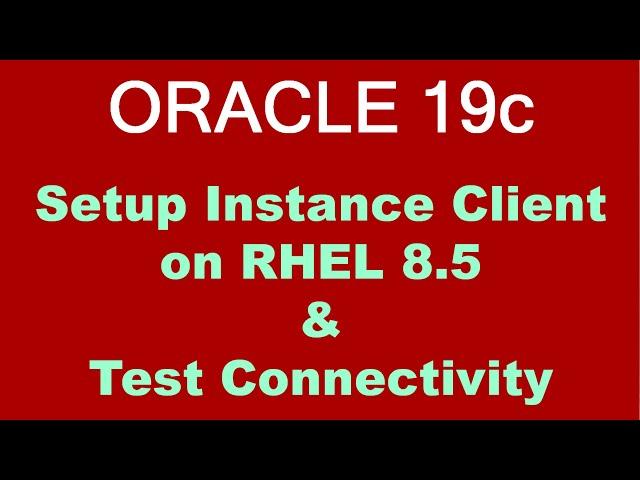 Oracle 19c Instant Client On Linux Step By Step (RHEL 8.5)