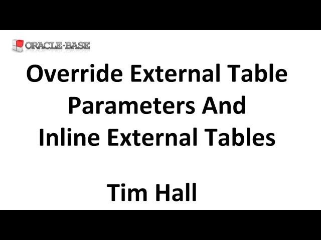 Override External Table Parameters and Inline External Tables in Oracle Database