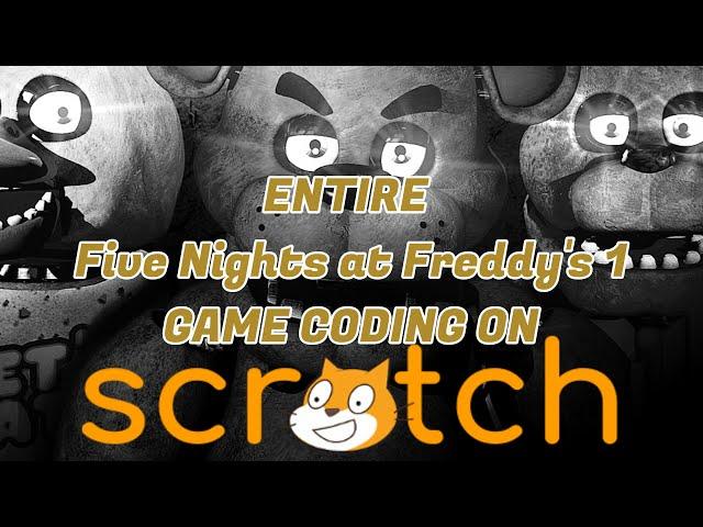 Completely Coding Five Nights at Freddy's (1) On Scratch