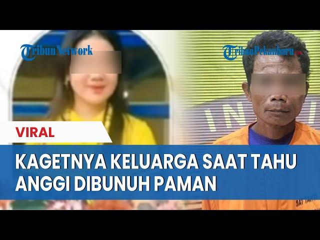 Betapa Kagetnya Keluarga Anggi Siswi SMK Mesuji Dibunuh Diperkosa Paman Sendiri