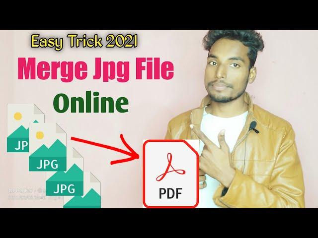 How To Merge Jpg File In Pdf Online Without Application - Bahut Sare Jpg File Ko Ek Pdf Me Kare ||