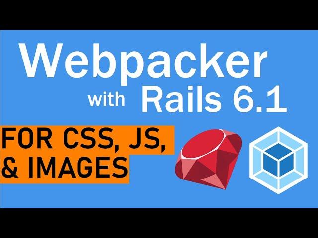 Webpacker with Rails 6.1 to import stylesheets, Javascript, and images!‍Lets Code!