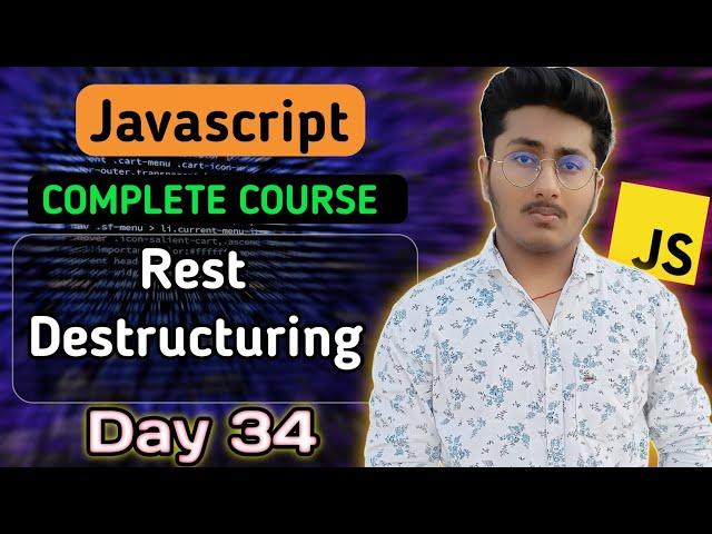 Rest & Destructuring in JavaScript | JavaScript Tutorial In Hindi #34