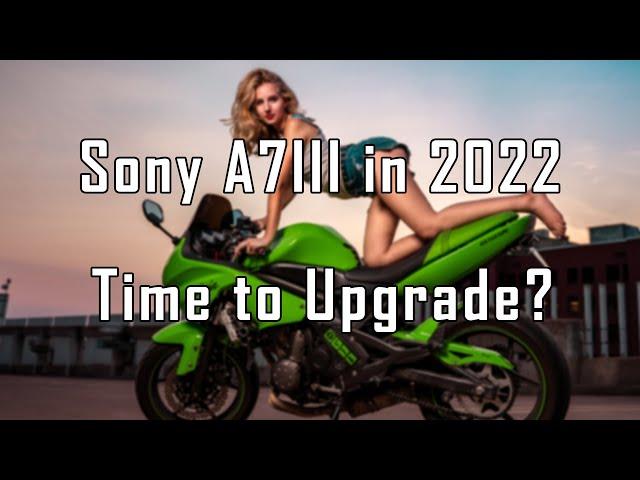 SONY A7III 2022 Review | Is it Time to Upgrade Yet?