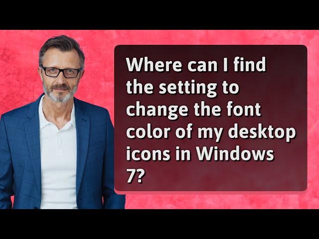 Where can I find the setting to change the font color of my desktop icons in Windows 7?
