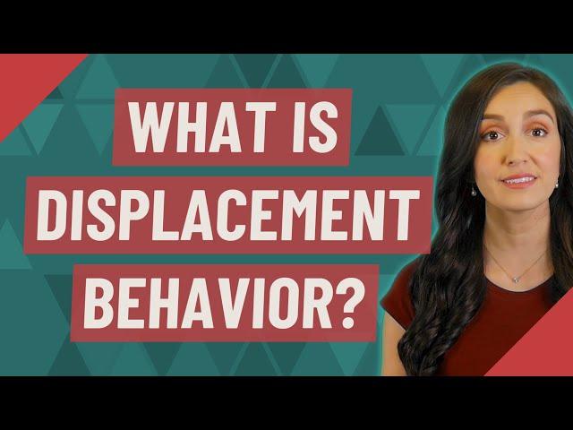 What is displacement behavior?