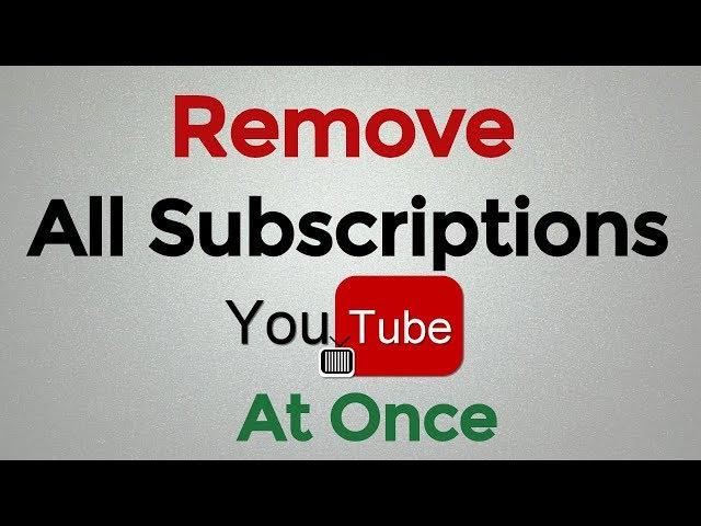 How To Remove All Subscriptions on YouTube At Once / Unsubscribe from all YouTube Channels