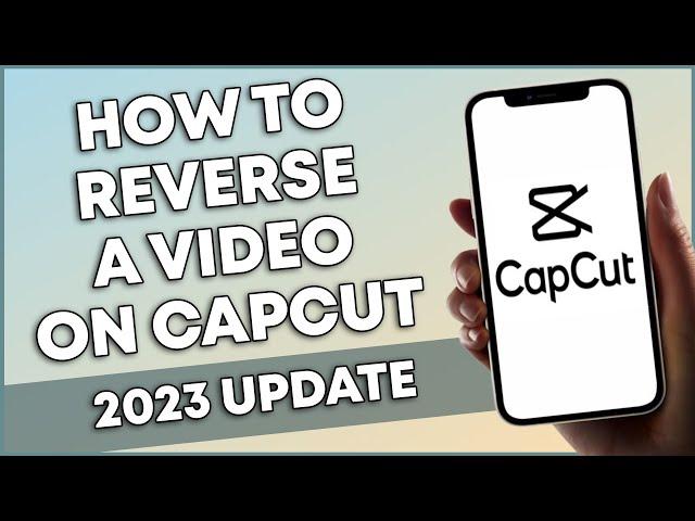 How To Reverse A Video On Capcut (2023 UPDATE)