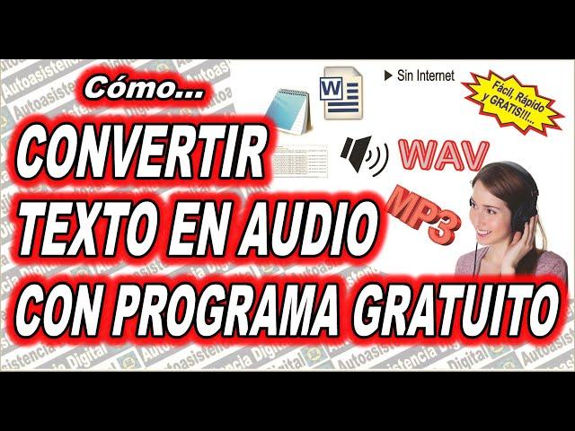 Como Convertir TEXTO en VOZ y MP3 o WAV Con Programa Gratuito | Autoasistencia Digital 