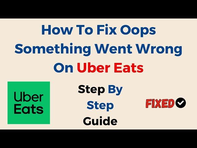 How To Fix Oops Something Went Wrong On Uber Eats