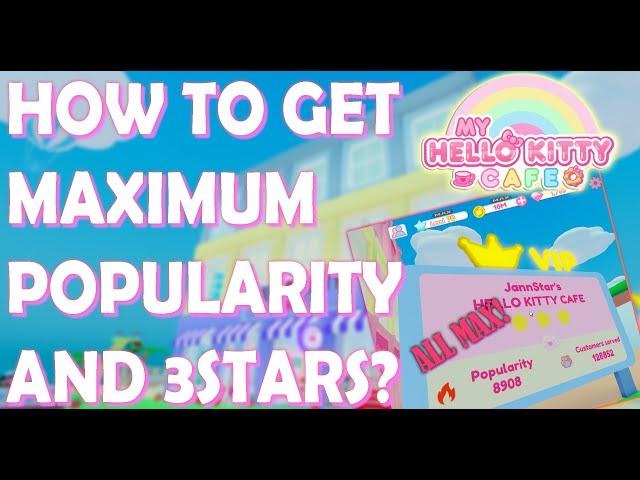 HOW TO INCREASE POPULARITY AND GET 3 STARS IN MY HELLO KITTY CAFE! | MAX POPULARITY FAST | ROBLOX