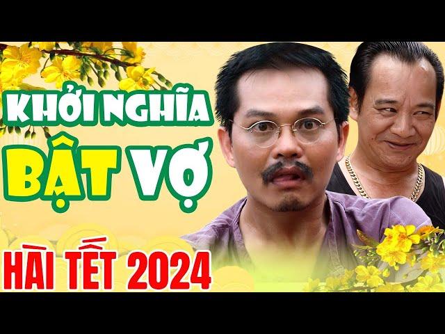 Hài Tết 2024 | Khởi Nghĩa Bật Vợ Full HD - Hài Quang Tèo, Hài Bình Trọng, Hài Trung Hiếu Mới 2024