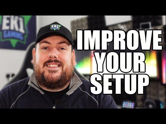 HOW TO IMPROVE YOUR GAMING OR STREAMING SETUP