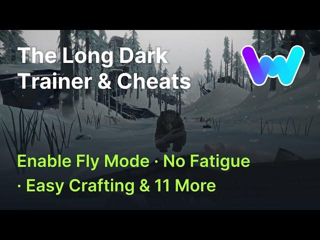 The Long Dark Trainer +14 Cheats (Fly Mode, Unlimited Carry Weight, No Pain & 11 More)