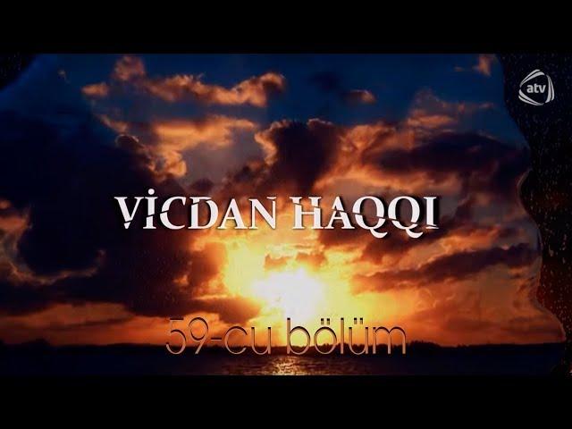 Vicdan haqqı (59-cu bölüm)