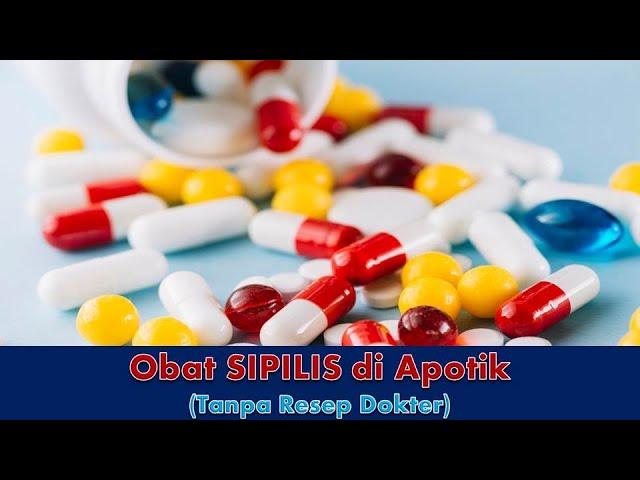 Obat Antibiotik Khusus SIPILIS di Aptik (Tanpa Resep Dokter)