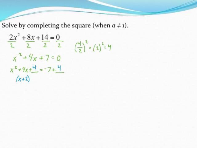 Solving quadratic equations by completing the square (when a is not 1)