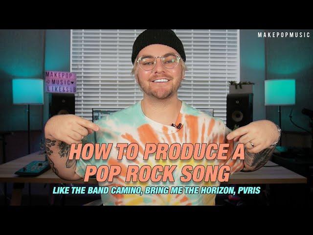 How to Produce a Pop Rock Song (The Band Camino, Bring Me The Horizon, PVRIS) | Make Pop Music