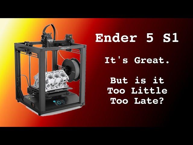 Ender 5 S1 - The Best 3D Printer Creality Has Ever Made