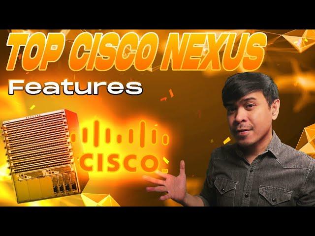 Top Cisco Nexus Switch Features