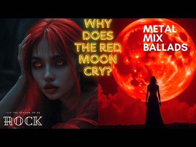 Gothic Metal & Rock Ballads Mix for Dark Nights-Eternal Crimson Moon