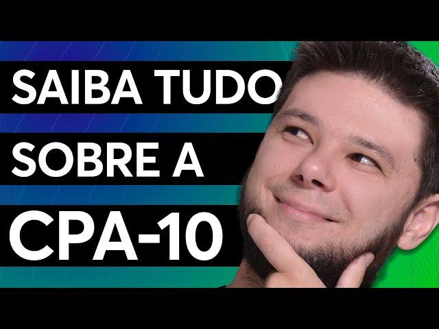 Como é a prova da CPA-10?  Entenda tudo sobre a prova da CPA-10 para PASSAR DE PRIMEIRA 