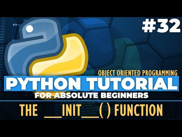 Python OOP - Python tutorial for ABSOLUTE Beginners! Python Constructor -  __init__ - Episode 32