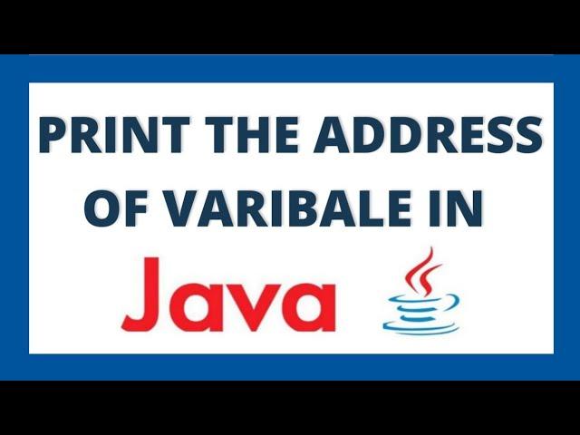 Print address of variable in java | Java program to find and print memory location