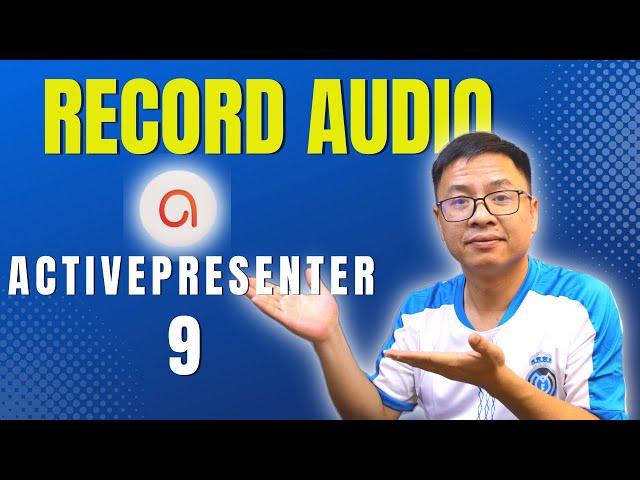 How to Record Audio Narration with ActivePresenter 9