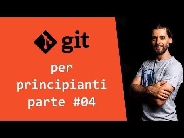 Git branch, checkout, merge - tutorial in italiano per principianti- Corso completo parte #04