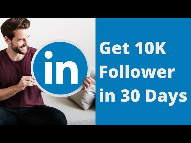 How To Get 10K Followers on Linkedin in 2022 (ORGANICALLY)