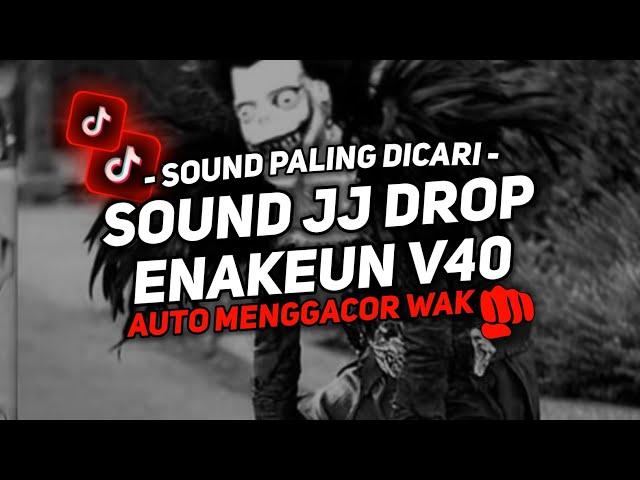 DJ DROP ENAKEUN V40 SOUND JJ MENGKANE FULL BASS COCOK BUAT DI MOBIL VIRAL TIKTOK TERBARU 2024 