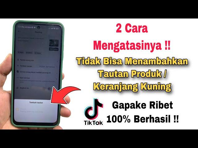 Tidak Bisa Menambahkan Keranjang Kuning Di TikTok ? ini Cara Mengatasinya