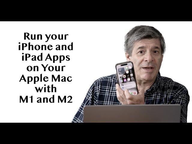 Use Your iPhone and iPad Apps on Your Apple M1 and M2 Macs
