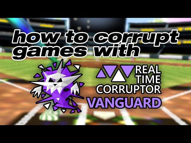 how to corrupt games with real time corruptor vanguard