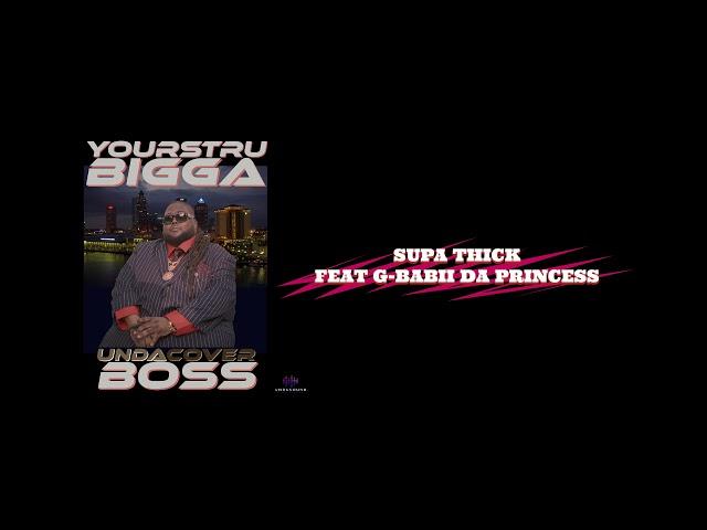 YoursTru Bigga - Undacover Boss Complete Album (Explicit) Supa Thick feat. G-Babii Da Princess