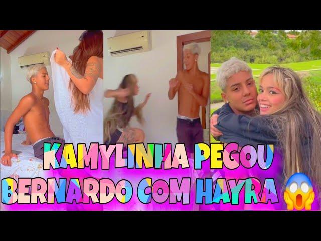 KAMYLINHA PEGOU BERNARDO E HAYRA JUNTOS  KAMYLA FEZ ISSO QUANDO VIU