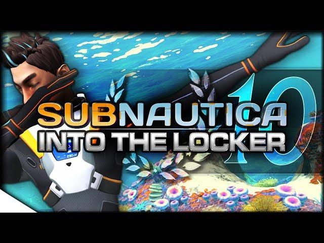 Preposterous Propulsion — v1.0 Gameplay | SUBNAUTICA — Into the Locker 10 | Eye Candy / Full Version