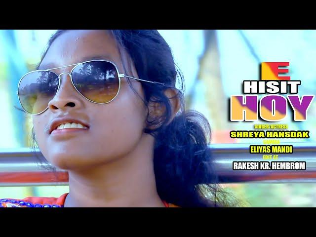 E HISIT HOY FULL VIDEO//SHREYA HANSDAK//NEW SANTHALI VIDEO 2020