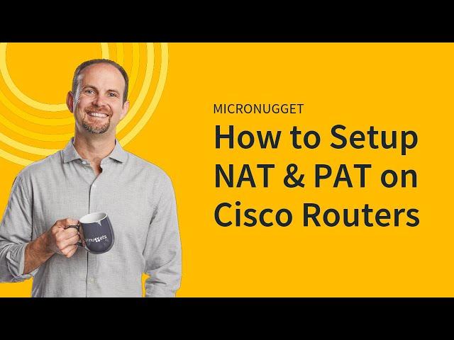 MicroNugget: How to Configure NAT (PAT) on Cisco Routers