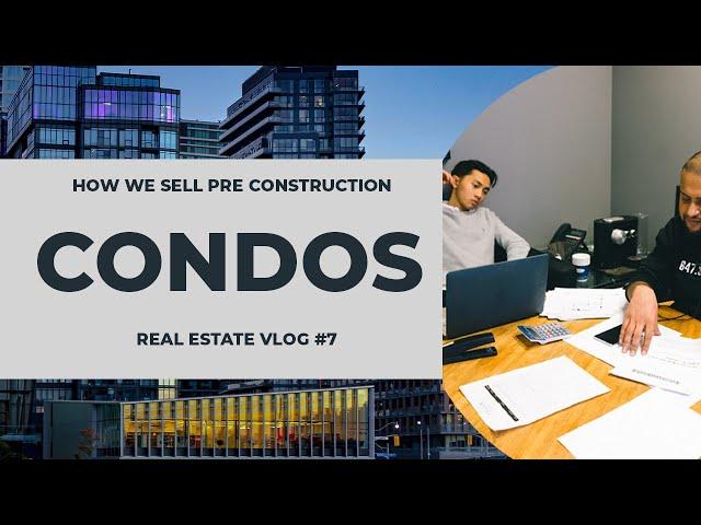 How We Sell Pre-Construction Condos | Toronto Real Estate Vlog Episode 7