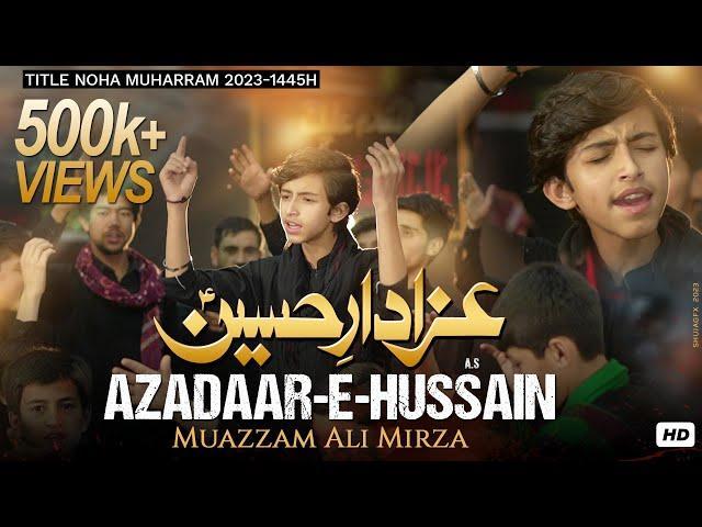 AZADAAR-E-HUSSAIN (a.s) || MUAZZAM ALI MIRZA || MUHARRAM 1445 || 2023-24 ||