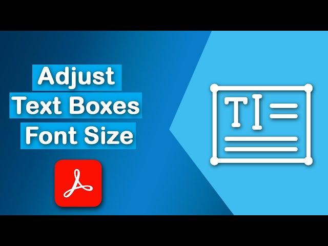 How to adjust text boxes font size in PDF using Adobe Acrobat Pro DC