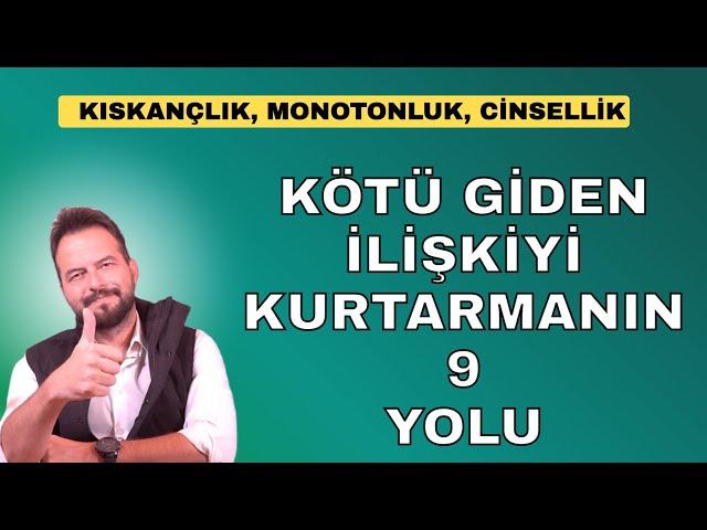 KÖTÜ GİDEN İLİŞKİYİ KURTARMANIN 9 YOLU, İLİŞKİN İÇİN ÇABA HARCA! İLİŞKİYİ KURTARMA YÖNTEMLERİ