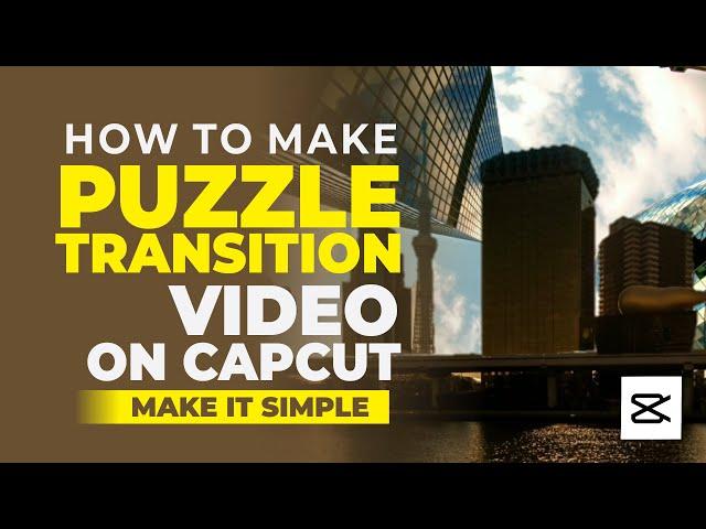 How to Make a Puzzle Transition Video in CapCut