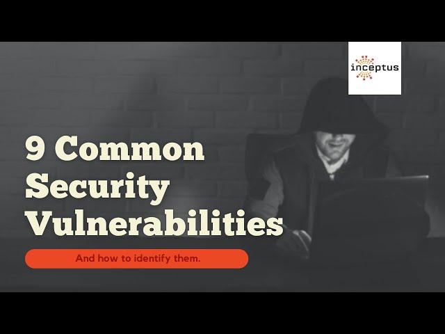 9 Most Common Security Vulnerabilities and How to Identify Them