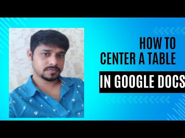 How To Center A Table In Google Docs